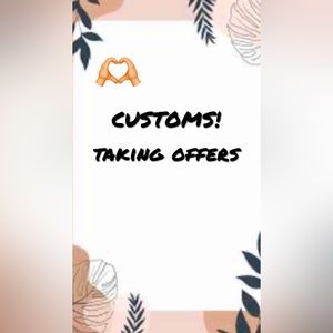 Taking offers for customs!